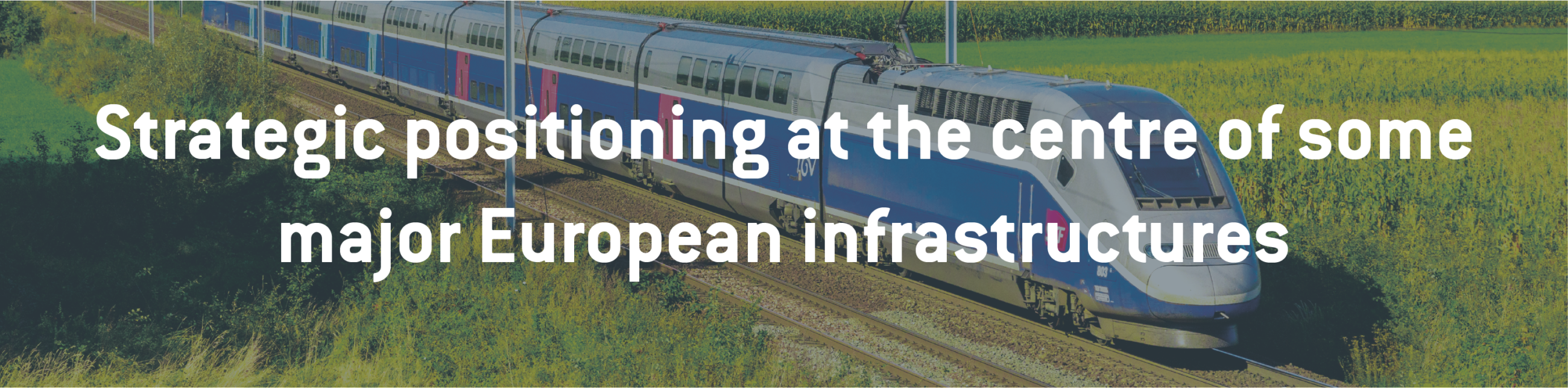 Un positionnement stratégique au cœur des infrastructures européennes